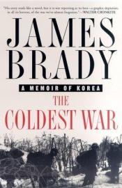 book cover of The Coldest War: A Memoir of Korea by James Brady