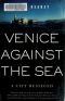 Venice Against the Sea: A City Besieged