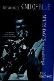 book cover of The Making of Kind of Blue by Eric Nisenson