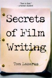 book cover of Secrets of film writing by Tom Lazarus