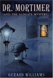 book cover of DH: Dr. Mortimer and the Aldgate Mystery by Gerard Williams
