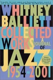 book cover of Collected Works: A Journal of Jazz by Whitney Balliett
