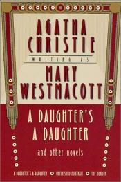 book cover of Mary Westmacott Omnibus: A Daughter's a Daughter and Other Novels by Agatha Christie
