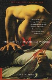 book cover of The M: the Man Who Became Carvaggio by Peter Robb