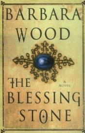 book cover of The Blessing Stone by Barbara Wood