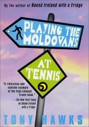 book cover of Playing the Moldovans at tennis by Tony Hawks