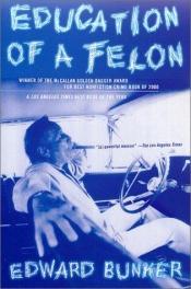 book cover of Education of a Felon by Edward Bunker