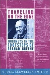 book cover of Traveling on the edge : journeys in the footsteps of Graham Greene by Julia Llewellyn