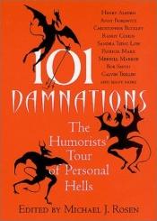 book cover of 101 Damnations: The Humorists' Tour of Personal Hells by Michael J. Rosen