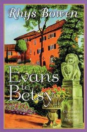 book cover of Evans to Betsy (Constable Evans Mysteries ) by Rhys Bowen