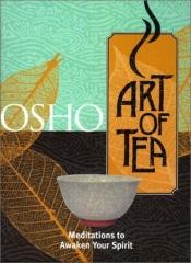 book cover of The Art of Tea: Meditations to Awaken Your Spirit by Osho