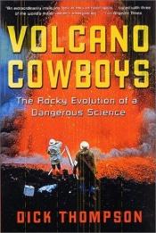 book cover of Volcano Cowboys by Dick Thompson