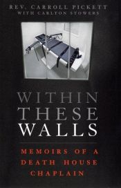 book cover of Within These Walls : Memoirs of a Death House Chaplain by Carlton Stowers