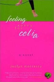 book cover of Feeling Sorry for Celia by Jaclyn Moriarty