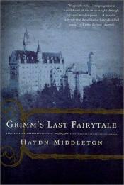 book cover of Grimm's Last Fairytale by Haydn Middleton