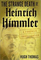 book cover of The Strange Death of Heinrich Himmler: A Forensic Investigation by Hugh Thomas