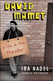 book cover of David Mamet: A Life in the Theatre by Ira B. Nadel