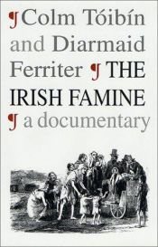 book cover of The Irish Famine : A Documentary by Colm Toibin