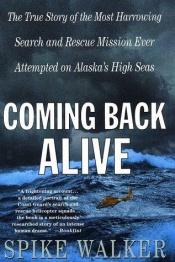 book cover of Coming Back Alive: The True Story of the Most Harrowing Search and Rescue Mission Ever Attempted on Alaska's High S by Spike Walker