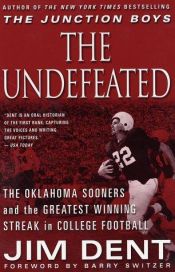 book cover of The Undefeated: The Oklahoma Sooners and the Greatest Winning Streak in College Football by Jim Dent
