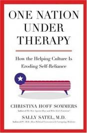 book cover of One Nation Under Therapy: How the Helping Culture Is Eroding Self-Reliance by Christina Hoff Sommers