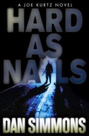 book cover of Hard as Nails (Joe Kurtz Novel 3) by Dan Simmons
