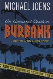 book cover of An Animated Death In Burbank: A Detective Sandra Cameron Mystery (Detective Sandra Cameron Mysteries) by Mike Joens