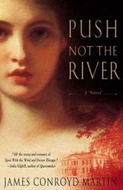book cover of Push not the River by James Conroyd Martin