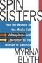 Spin Sisters: How the Women of the Media Sell Unhappiness and Liberalism to the Women of America