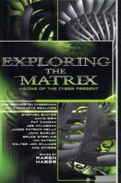book cover of Exploring the Matrix : Visions of the Cyber Present by Bruce Sterling