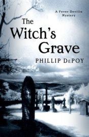 book cover of The witch's grave (Fever Devlin) by Phillip DePoy