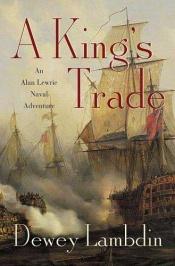book cover of A King's Trade: An Alan Lewrie Naval Adventure by Dewey Lambdin
