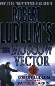 book cover of The Moscow Vector: A Covert-One Novel (Covert-One) by Patrick Larkin|Robert Ludlum
