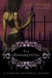 book cover of The Awakening (Vampire Huntress Legends Book 2) by L. A. Banks