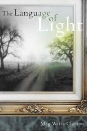 book cover of The Language of Light by Meg Waite Clayton