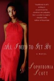 book cover of All I Need To Get By by Sophfronia Scott