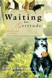book cover of Waiting for Gertrude by Bill Richardson