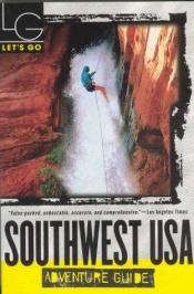 book cover of Southwest USA Adventure Guide by Let's Go Publisher