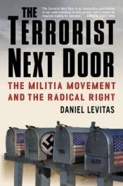 book cover of The Terrorist Next Door : The Militia Movement and the Radical Right by Daniel Levitas