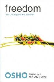 book cover of Freedom : The Courage to Be Yourself (Insights for a New Way of Living Series) by Osho