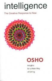 book cover of Intelligence: The Creative Response to Now (Insights for a New Way of Living Series) by Osho