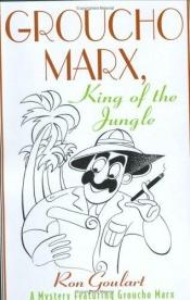 book cover of Groucho Marx, King of the Jungle: A Mystery Featuring Groucho Marx by Ron Goulart