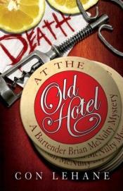 book cover of Death at the Old Hotel: A Bartender Brian McNulty Mystery by Con Lehane
