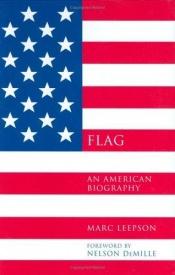 book cover of Flag: An American Biography by Marc Leepson