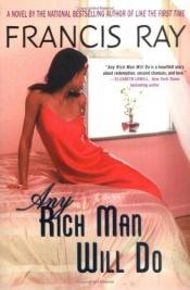 book cover of Any Rich Man Will Do by Francis Ray