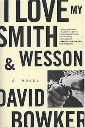 book cover of I Love My Smith & Wesson by David Bowker