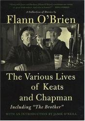 book cover of The Various Lives of Keats and Chapman: Including The Brother [pseud. of Brian O'Nolan] by Flann O'Brien