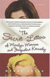 book cover of The Secret Letters of Marilyn Monroe and Jacqueline Kennedy by Wendy Leigh
