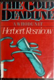 book cover of The Gold Deadline: A Whodunit by Herbert Resnicow