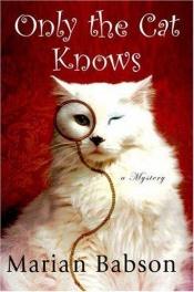book cover of Only the Cat Knows by Marian Babson